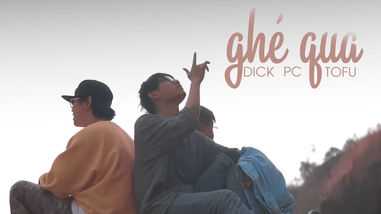 ghe qua official mv dick x pc x tofu 1