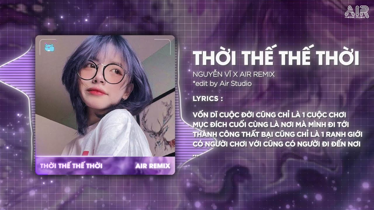 thoi the the thoi air remix nguyen vi e299ab von di cuoc doi cung chi la mot cuoc choi remix tiktok