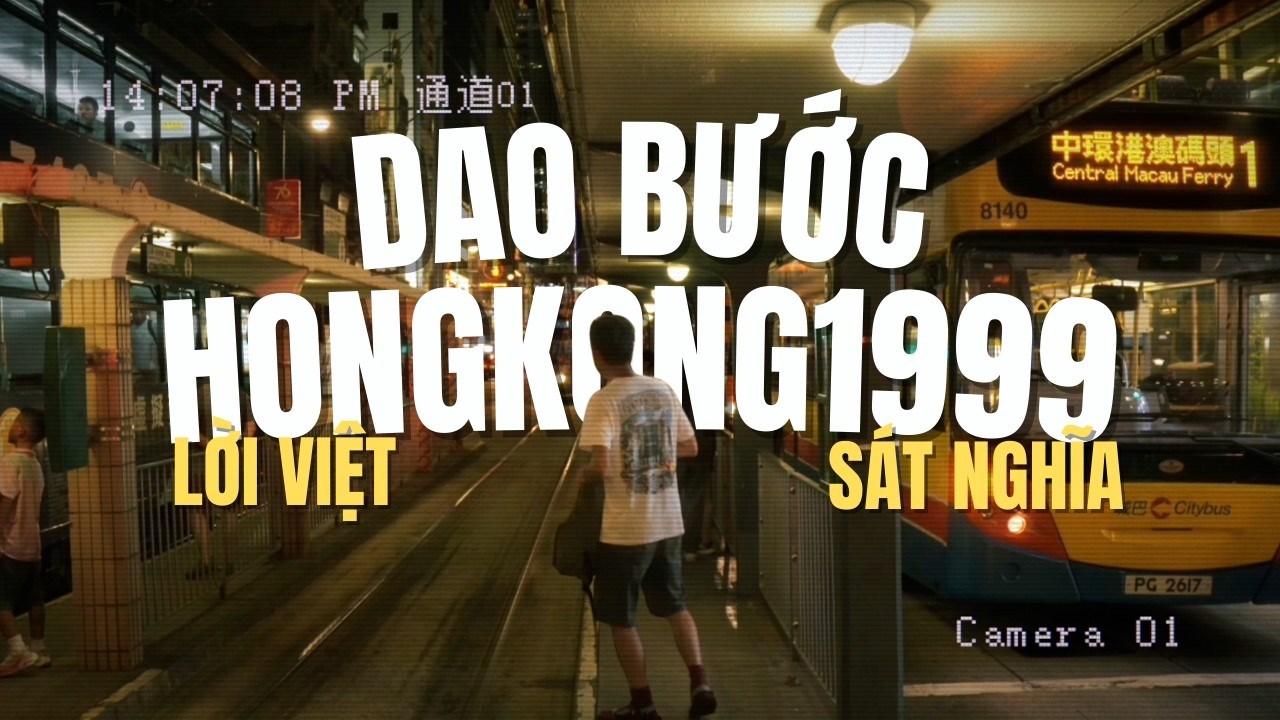 dao buoc hongkong 1999 loi viet sat nghia i nhonho moi nhac