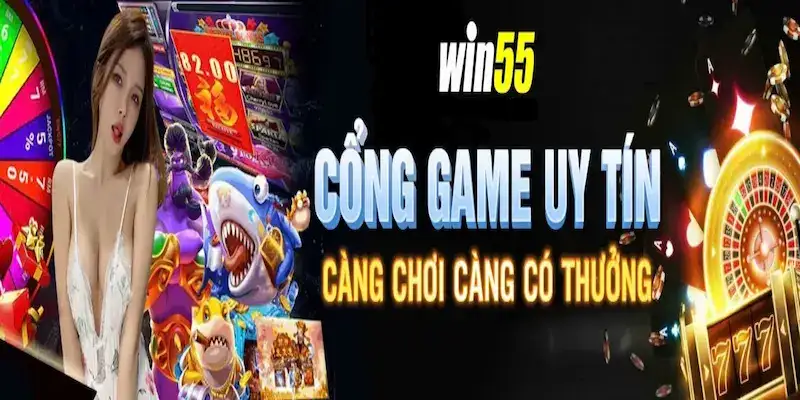 Win55 – nha caii doi thuong uy tin nhat chau A 2