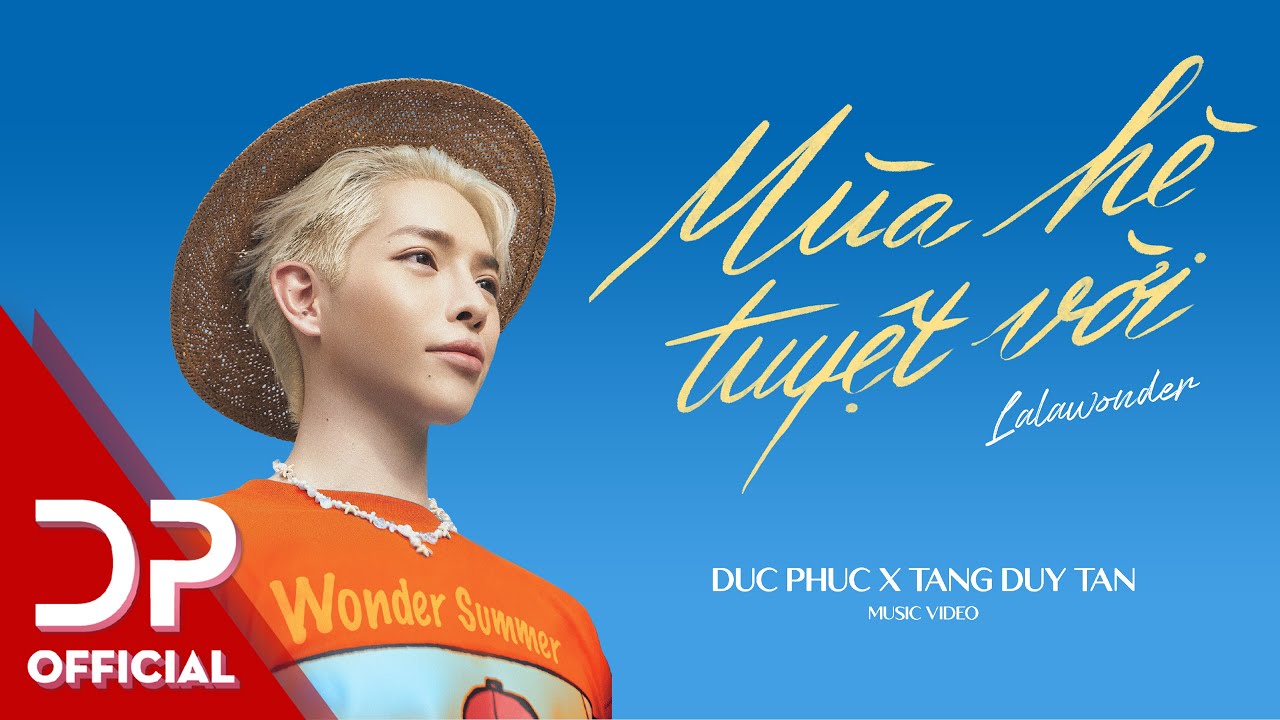 mua he tuyet voi lalawonder duc phuc x tang duy tan official music video