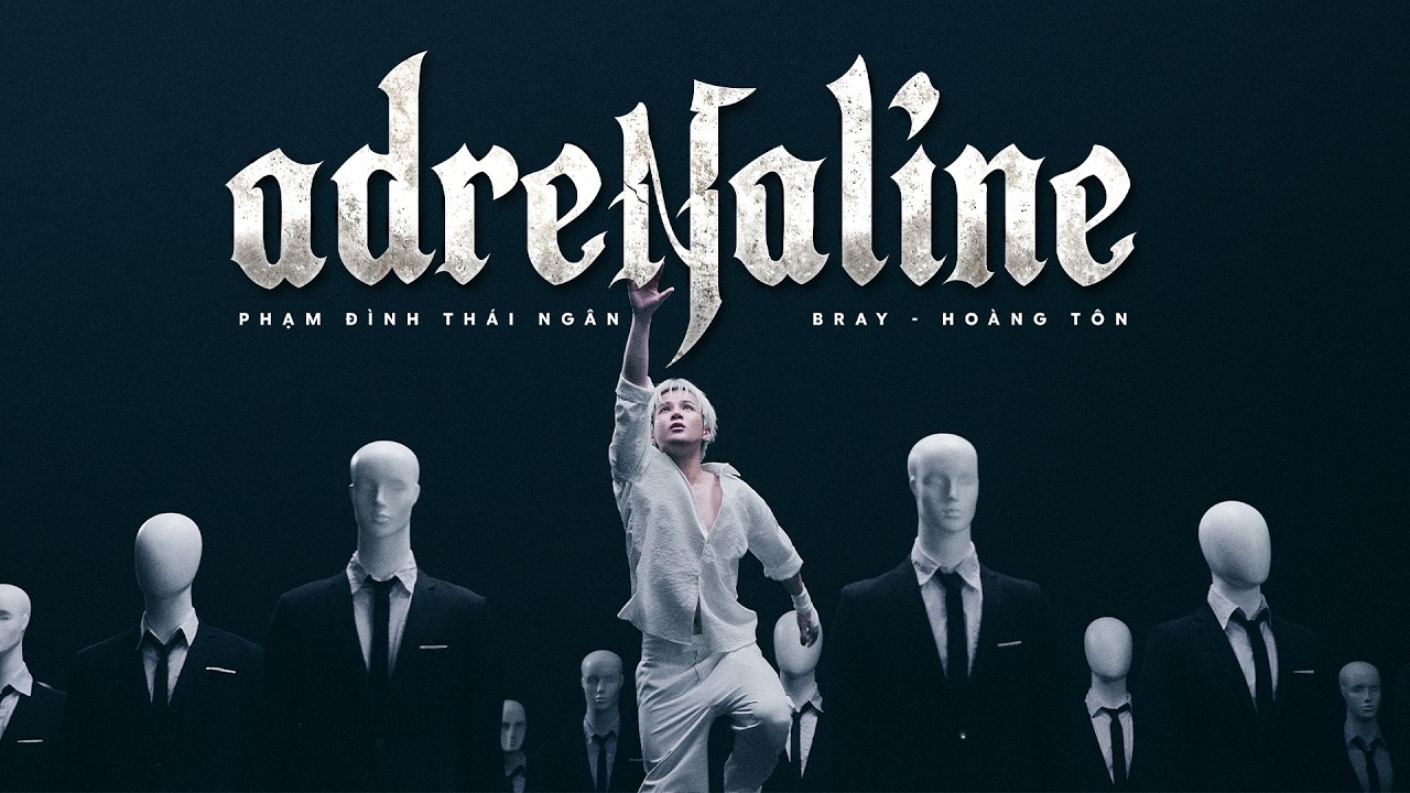 pham dinh thai ngan adrenaline ft b ray x hoang ton prod by lusic kyro official mv