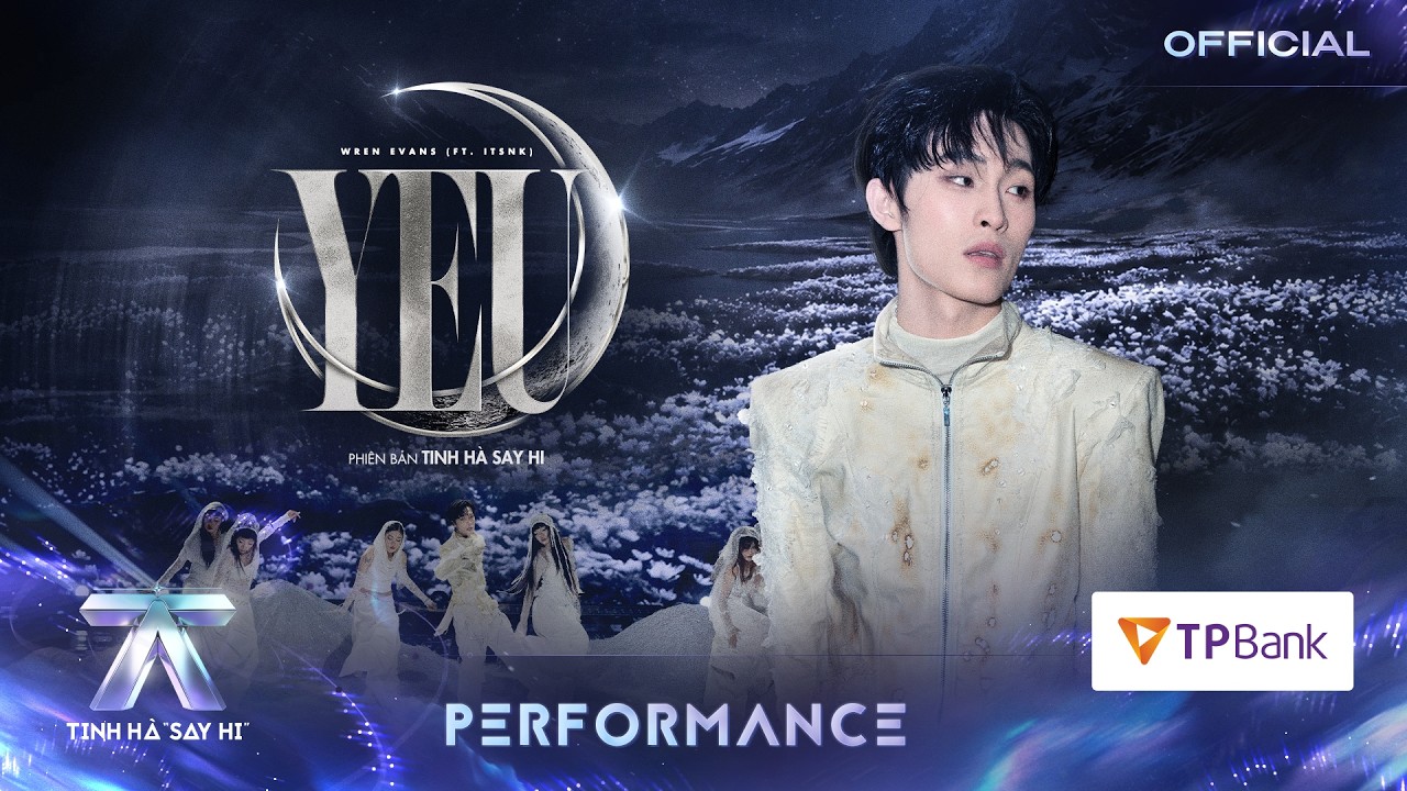 wren evans ft itsnk yeu tinh ha say hi performance